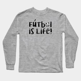 Futbol Is Life! - Black Long Sleeve T-Shirt